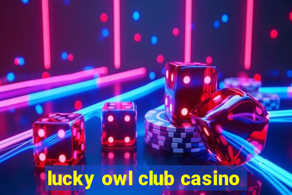 lucky owl club casino